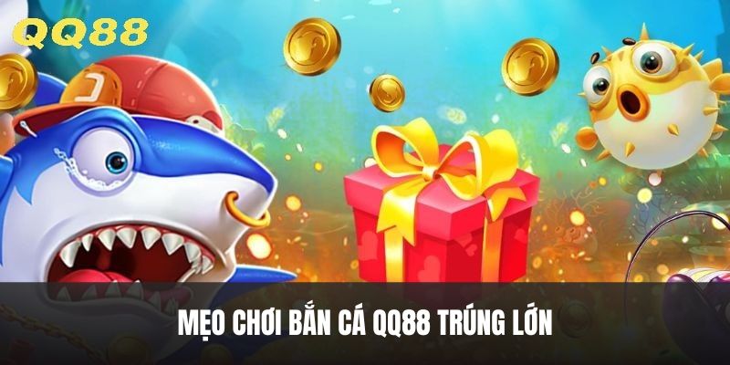Bí kíp làm chủ sân chơi bắn cá QQ88.