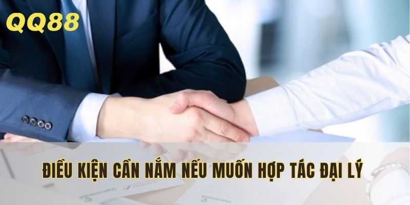 Điều kiện cần nắm nếu muốn hợp tác đại lý tại nhà cái