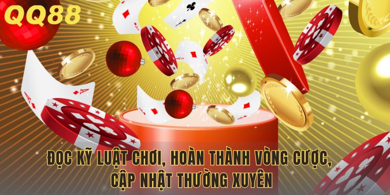 Đọc kỹ luật chơi, hoàn thành vòng cược, cập nhật thường xuyên